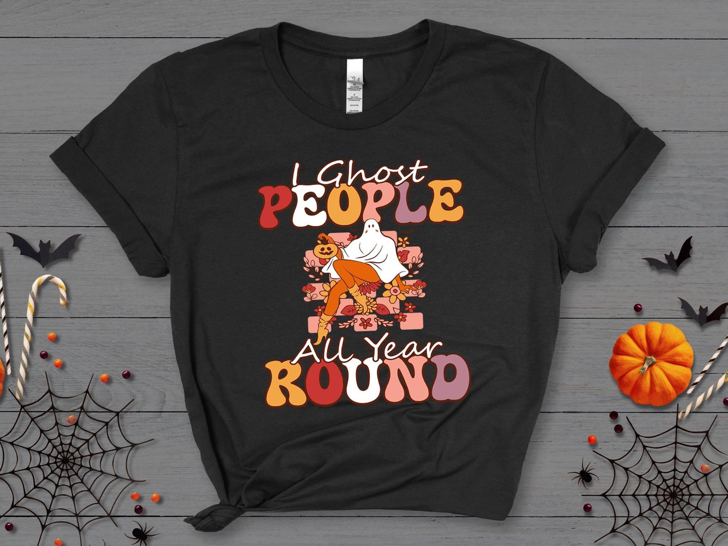 “I Ghost People All Year Round” Humorous Shirt 👻😄